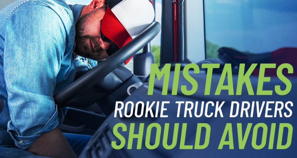 mistakes rookie truck drivers should avoid