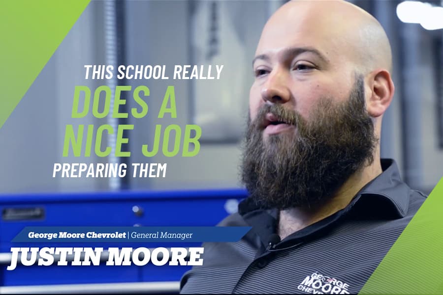 Video: Hear from J-Tech Employers! "This school really does a nice job preparing them." –Justin Moore, George Moor Chevrolet, General Manager.