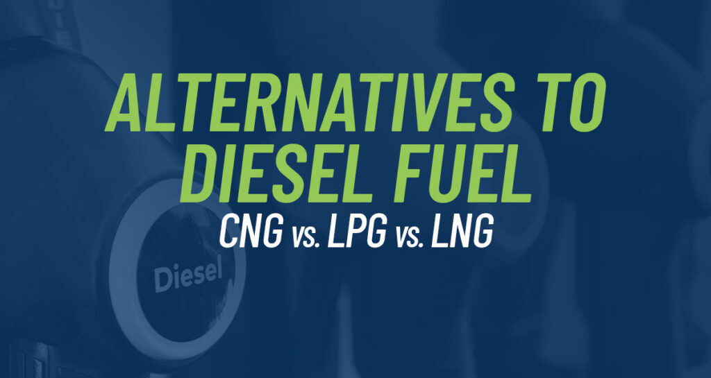 Listing the Alternative Diesel Fuels CNG, LPG, and LNG